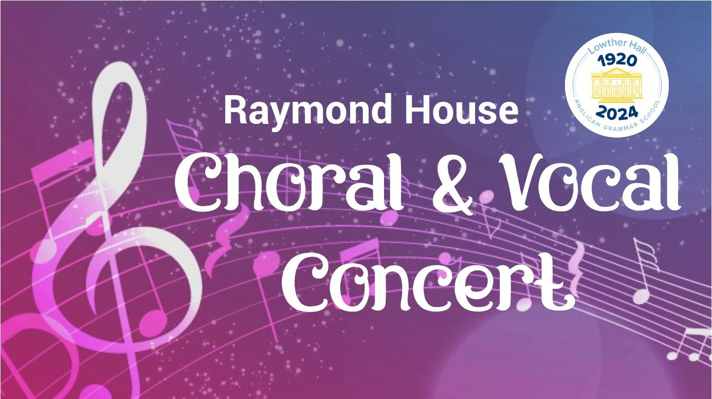 Lowther Hall Raymond House Choral & Vocal Concert 2024 Tickets, Joan M ...