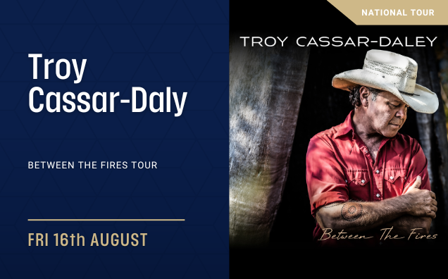 Troy Cassar-Daley – Between The Fires Tour Tickets, Commercial Club ...